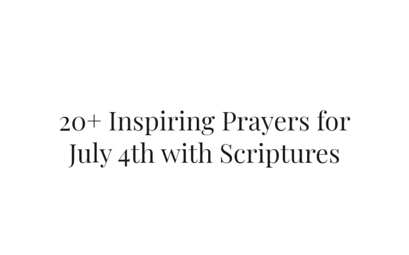 20+ Inspiring Prayers for July 4th with Scriptures