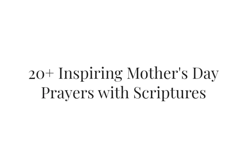 20+ Inspiring Mother's Day Prayers with Scriptures