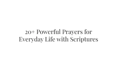 20+ Powerful Prayers for Everyday Life with Scriptures