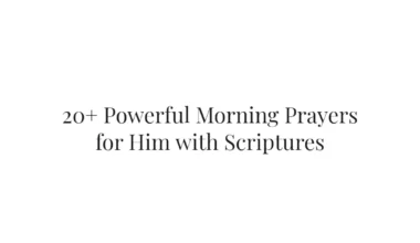 20+ Powerful Morning Prayers for Him with Scriptures