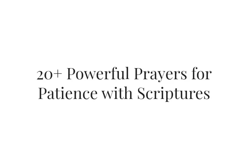 20+ Powerful Prayers for Patience with Scriptures