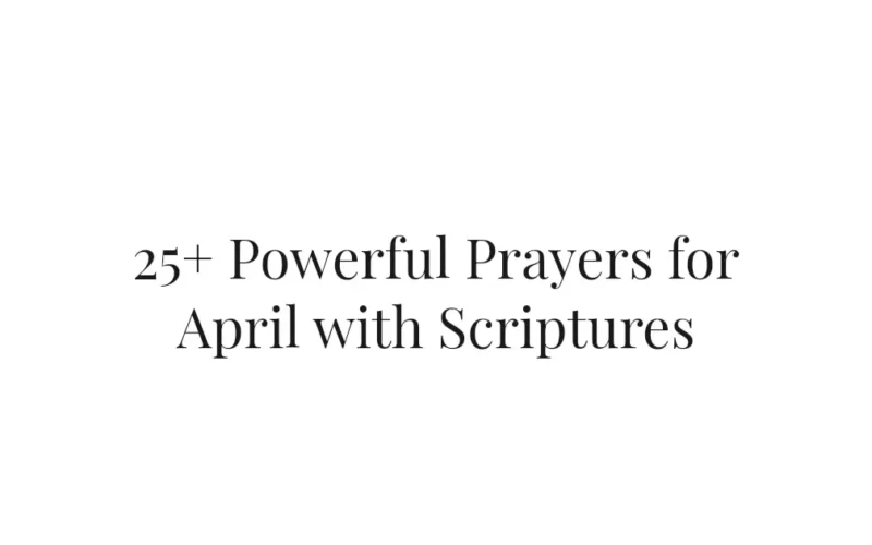 25+ Powerful Prayers for April with Scriptures