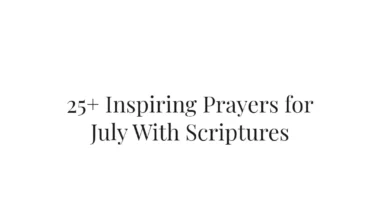 25+ Inspiring Prayers for July With Scriptures