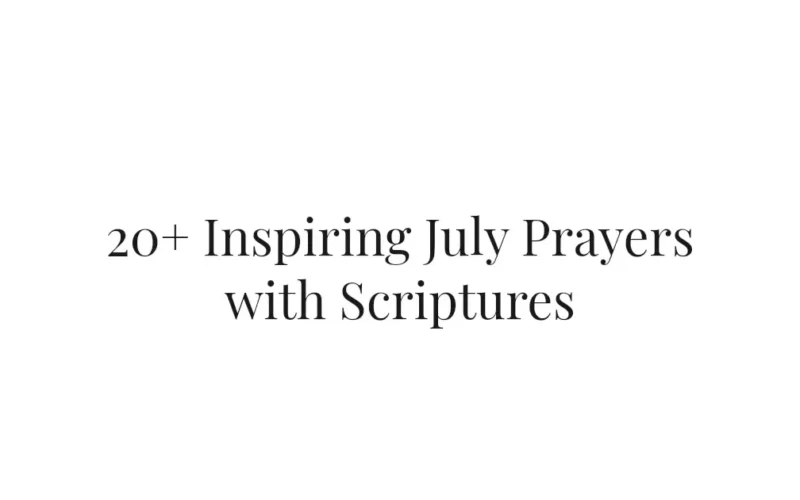 20+ Inspiring July Prayers with Scriptures