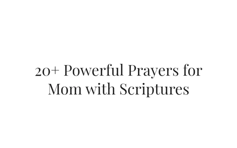20+ Powerful Prayers for Mom with Scriptures