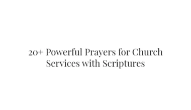 20+ Powerful Prayers for Church Services with Scriptures
