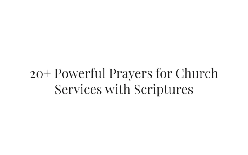 20+ Powerful Prayers for Church Services with Scriptures
