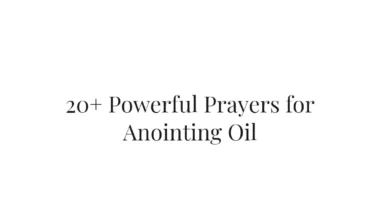 20+ Powerful Prayers for Anointing Oil