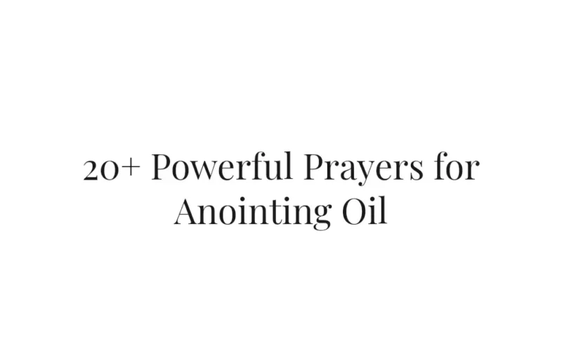 20+ Powerful Prayers for Anointing Oil