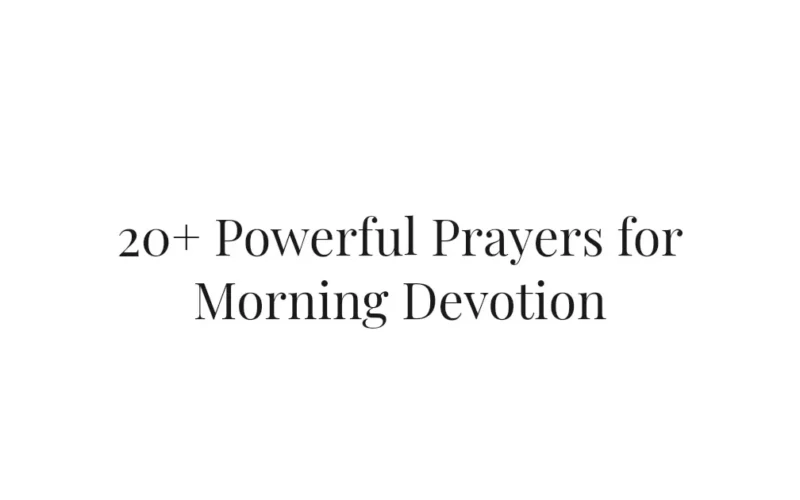 20+ Powerful Prayers for Morning Devotion