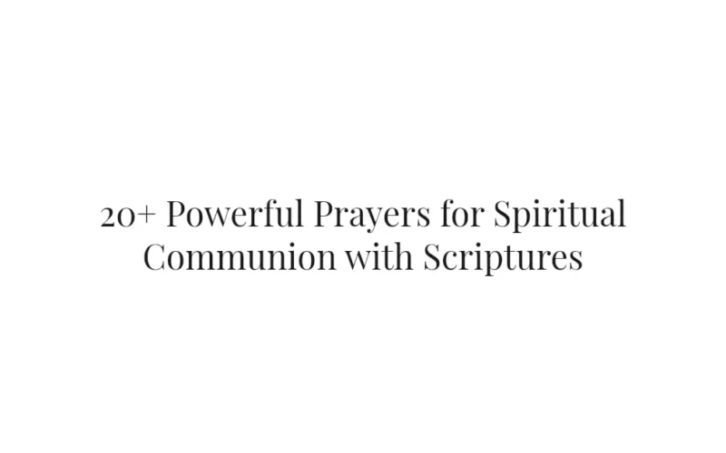 20+ Powerful Prayers for Spiritual Communion with Scriptures