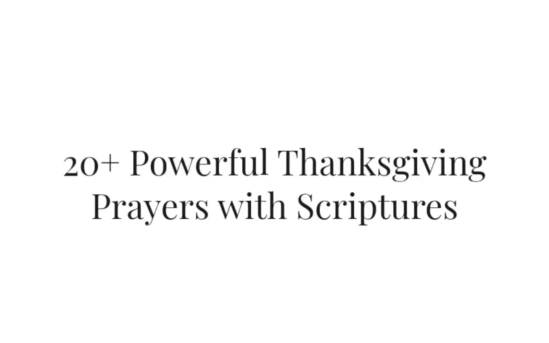 20+ Powerful Thanksgiving Prayers with Scriptures