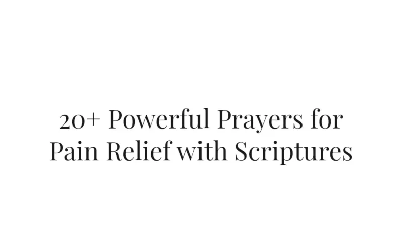 20+ Powerful Prayers for Pain Relief with Scriptures