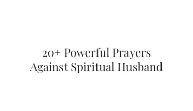 20+ Powerful Prayers Against Spiritual Husband