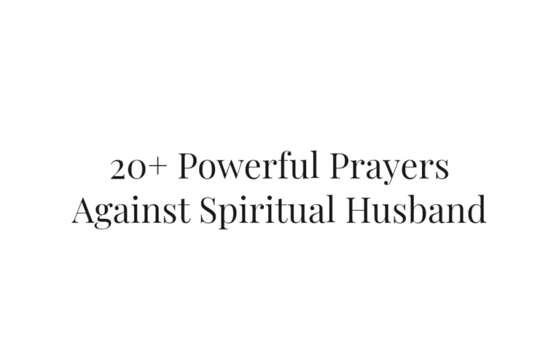 20+ Powerful Prayers Against Spiritual Husband