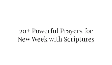 20+ Powerful Prayers for New Week with Scriptures