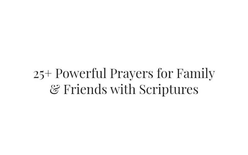 25+ Powerful Prayers for Family & Friends with Scriptures