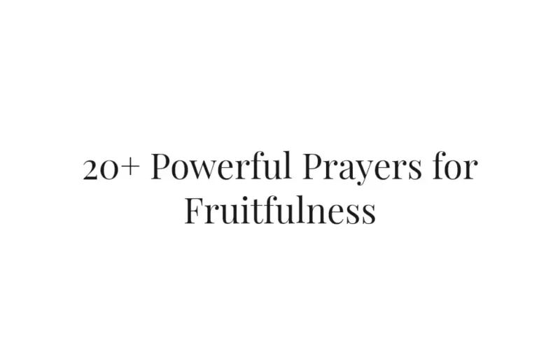 20+ Powerful Prayers for Fruitfulness