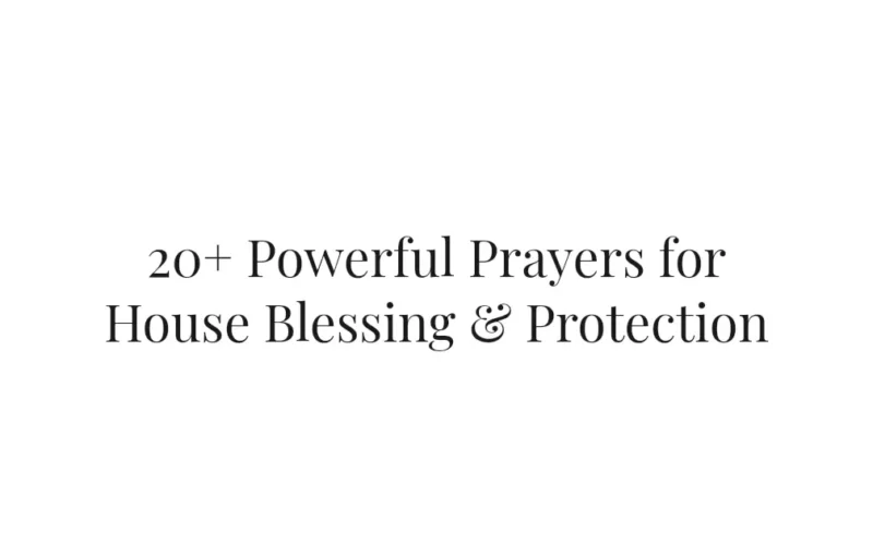 20+ Powerful Prayers for House Blessing & Protection