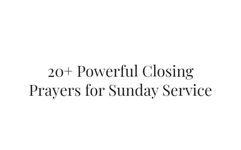 20+ Powerful Closing Prayers for Sunday Service