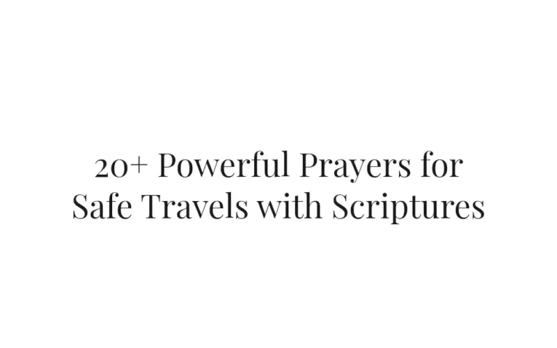 20+ Powerful Prayers for Safe Travels with Scriptures