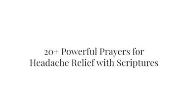 20+ Powerful Prayers for Headache Relief with Scriptures