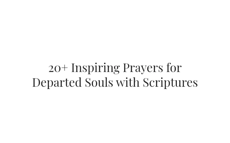 20+ Inspiring Prayers for Departed Souls with Scriptures