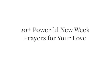 20+ Powerful New Week Prayers for Your Love