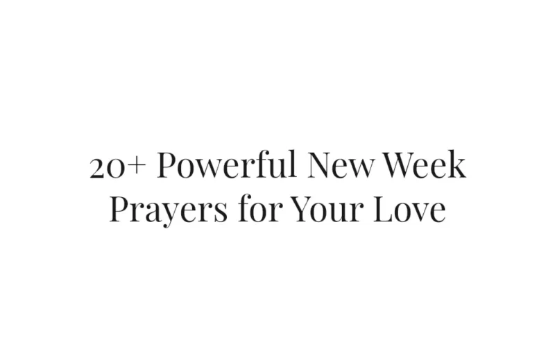 20+ Powerful New Week Prayers for Your Love
