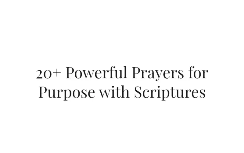 20+ Powerful Prayers for Purpose with Scriptures