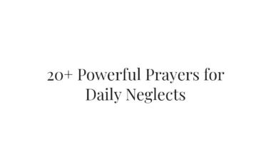 20+ Powerful Prayers for Daily Neglects
