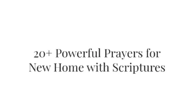 20+ Powerful Prayers for New Home with Scriptures