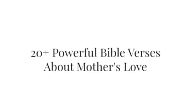 20+ Powerful Bible Verses About Mother's Love