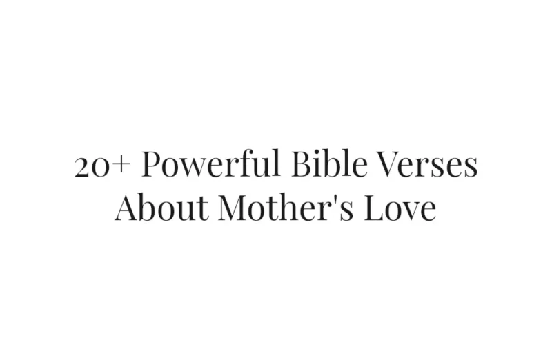 20+ Powerful Bible Verses About Mother's Love